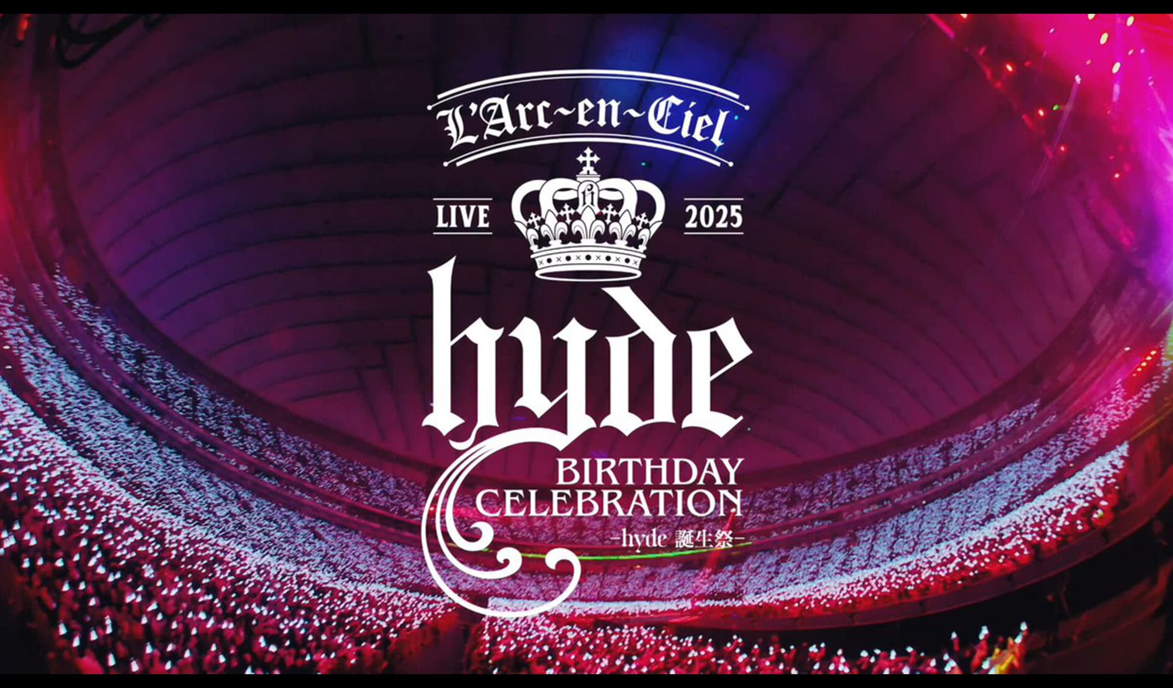 L'Arc-en-Ciel LIVE 2025 hyde BIRTHDAY CELEBRATION